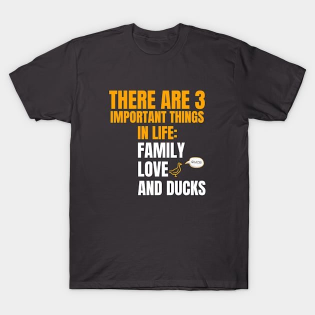 Three important things in life. Family, Love, Ducks T-Shirt by marko.vucilovski@gmail.com